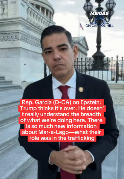 Breaking :Rep. Garcia Warns Trump Underestimates Ongoing Probe into Mar-a-Lago's Epstein Ties...