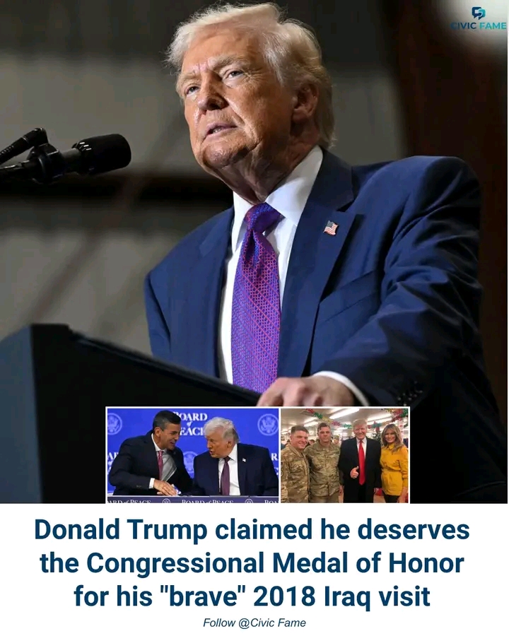 Donald Trump said he believes he deserves the Congressional Medal of Honor for his 2018 visit to Iraq, stating, “I was extremely brave.”